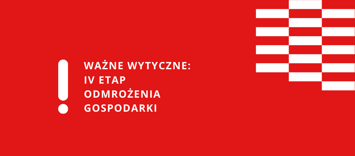WAŻNE WYTYCZNE: 4 etap odmrożenia gospodarki