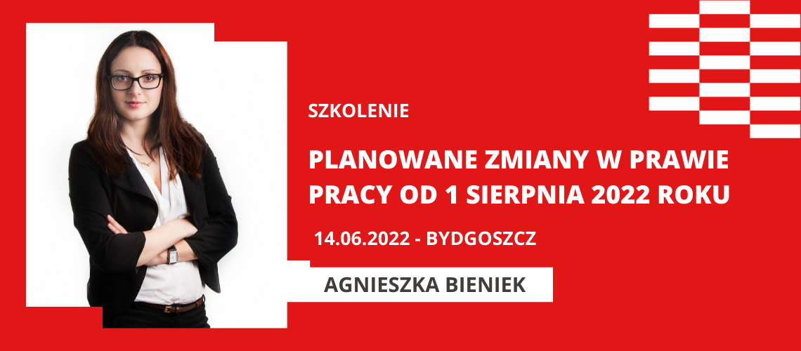 Szkolenie "PLANOWANE ZMIANY W PRAWIE PRACY OD 1 SIERPNIA 2022 ROKU"