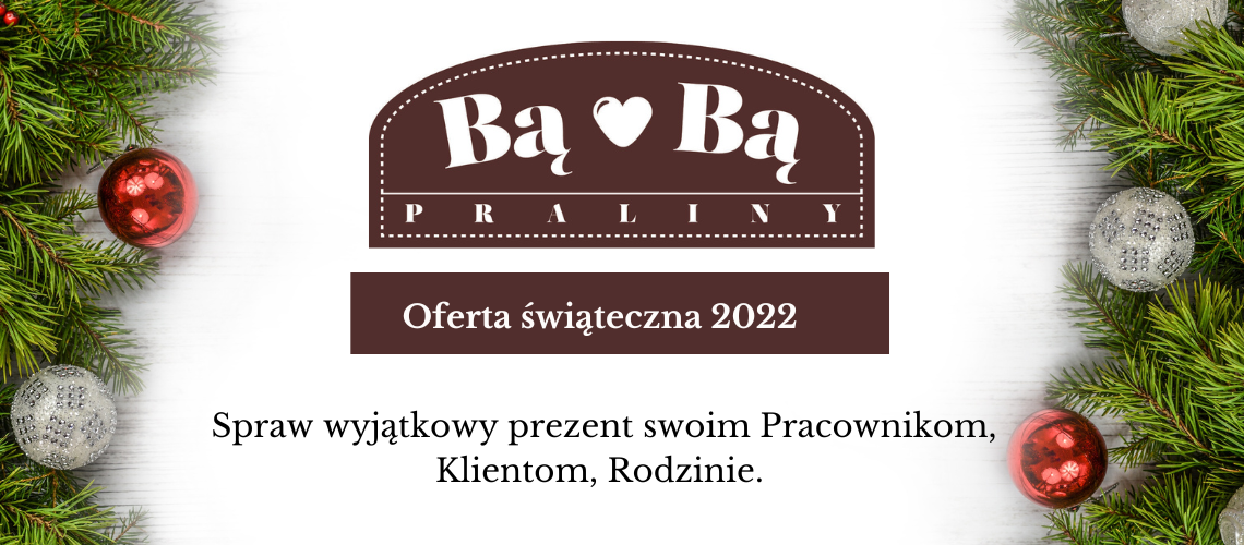 Oferta świąteczna 2022 - Praliny "Bą Bą"