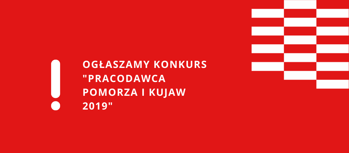 Ogłaszamy konkurs ”Pracodawca Pomorza i Kujaw 2019"