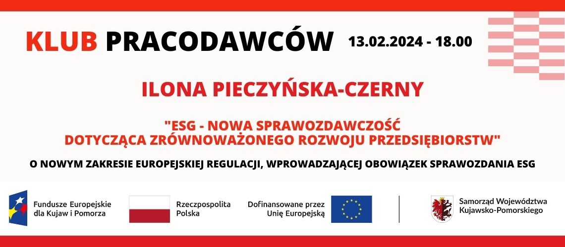 KLUB PRACODAWCÓW - spotkanie networkingowe - ESG, NOWA SPRAWOZDAWCZOŚĆ  DOTYCZĄCA ZRÓWNOWAŻONEGO ROZWOJU PRZEDSIĘBIORSTW