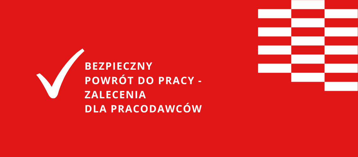 Bezpieczny powrót do pracy - zalecenia dla pracodawców